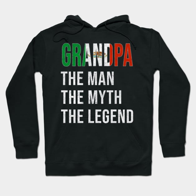 Grand Father Mexican Grandpa The Man The Myth The Legend - Gift for Mexican Dad With Roots From  Mexico Hoodie by Country Flags